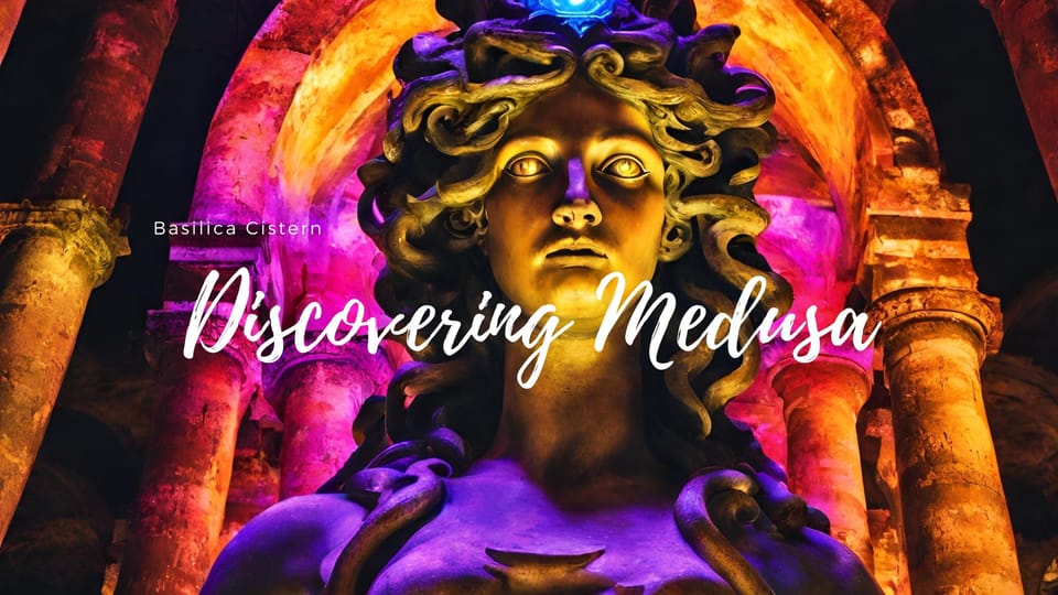 Istanbul: Basilica Cistern Tour, Discovering Medusa - Key highlights that make this tour worth your time